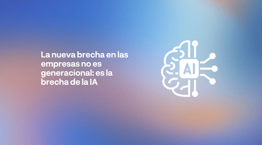 Brecha de la IA en las empresas: impacto de la inteligencia artificial en RRHH, productividad y gestión del talento.
